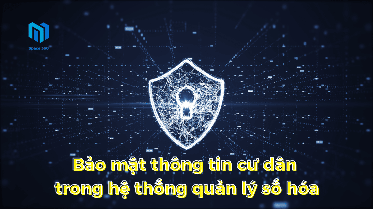 Bảo mật thông tin cư dân trong hệ thống quản lý với Space360