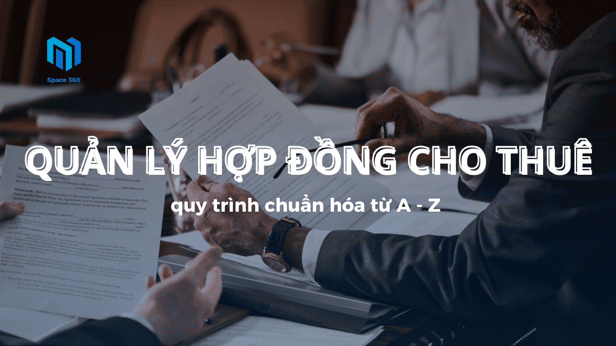Quản Lý Hợp Đồng Cho Thuê: Quy Trình Chuẩn Hóa Từ A–Z 